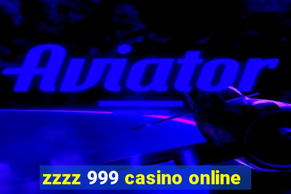 zzzz 999 casino online